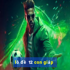 lô đề 12 con giáp