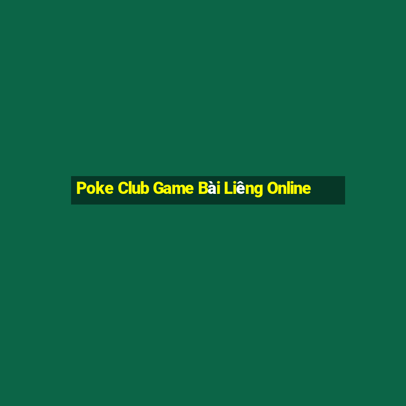 Poke Club Game Bài Liêng Online