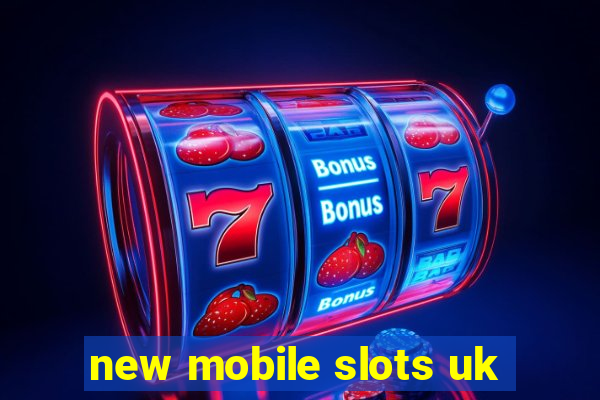 new mobile slots uk