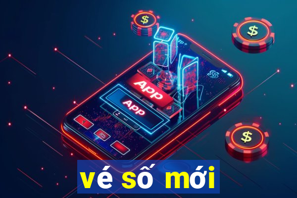 vé số mới