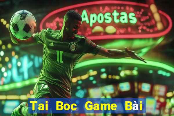 Tai Boc Game Bài Giải Trí