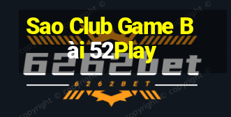 Sao Club Game Bài 52Play