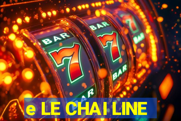 e LE CHAI LINE