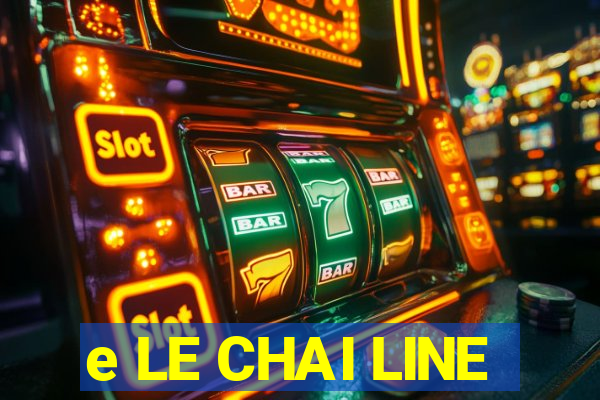 e LE CHAI LINE