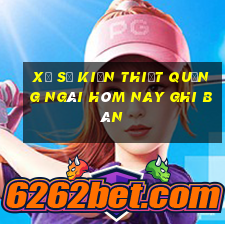 xổ số kiến thiết quảng ngãi hôm nay ghi bàn