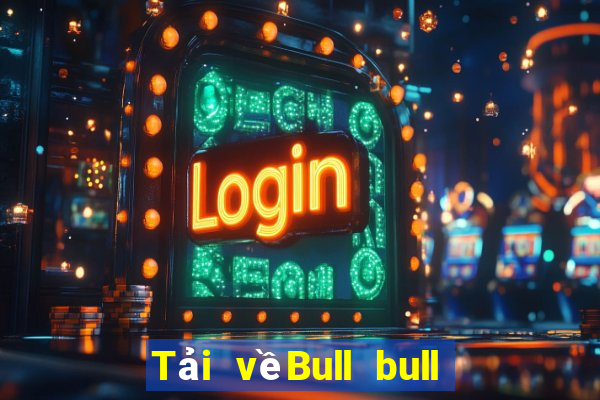 Tải vềBull bull ios Edition