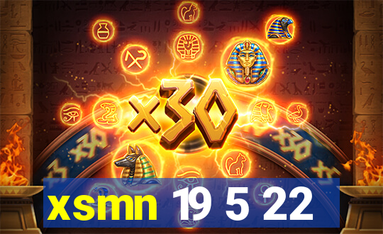 xsmn 19 5 22