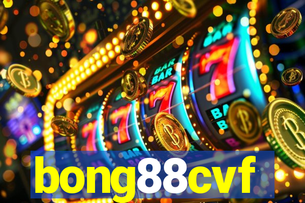 bong88cvf