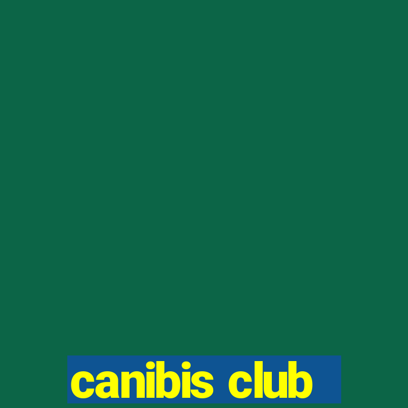 canibis club