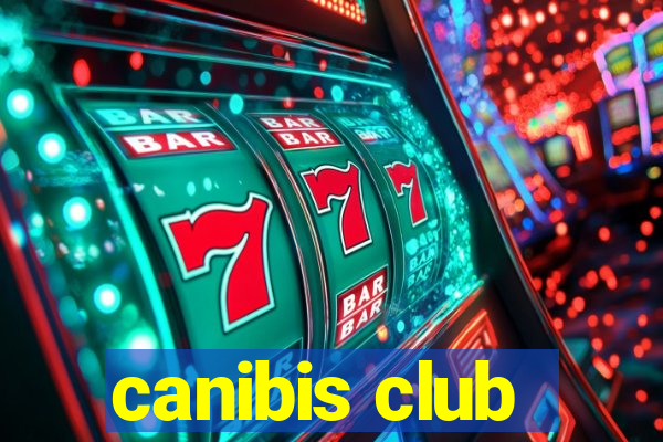 canibis club