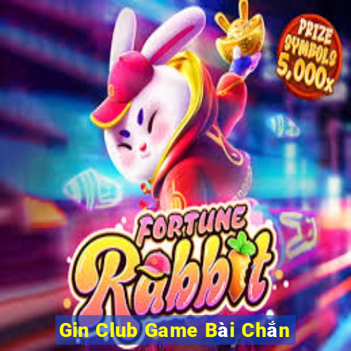 Gin Club Game Bài Chắn