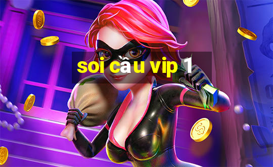 soi cầu vip 1