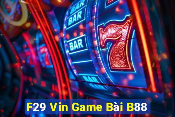 F29 Vin Game Bài B88