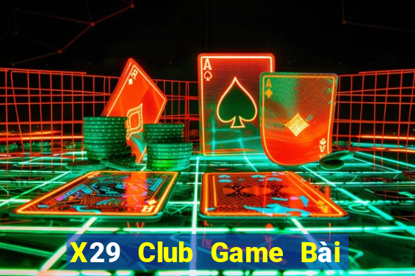 X29 Club Game Bài Online Hay