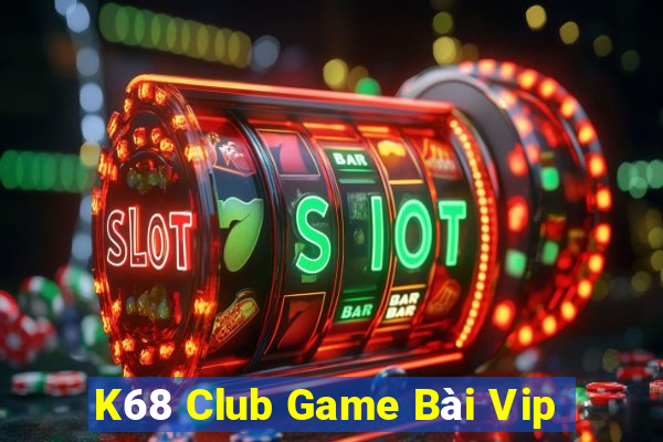 K68 Club Game Bài Vip