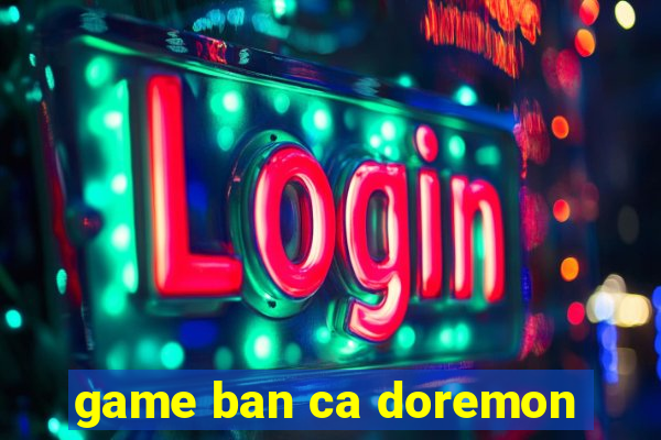 game ban ca doremon