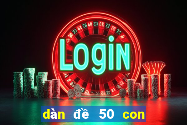 dàn đề 50 con bất bại