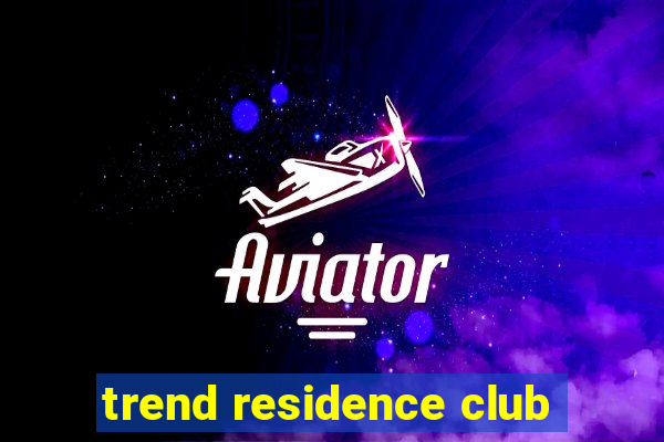 trend residence club