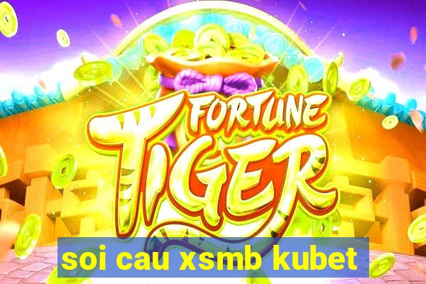 soi cau xsmb kubet