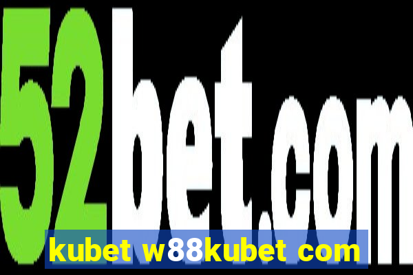 kubet w88kubet com