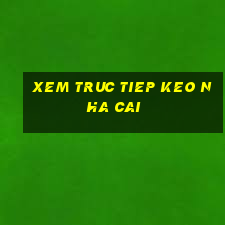 xem truc tiep keo nha cai