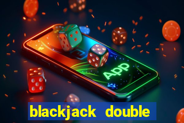 blackjack double bet strategy