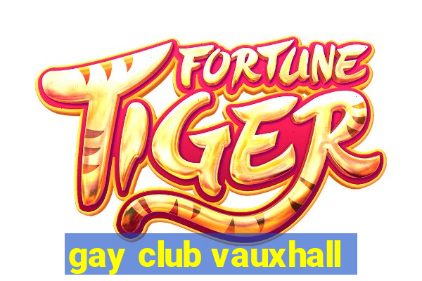 gay club vauxhall