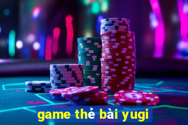 game thẻ bài yugi