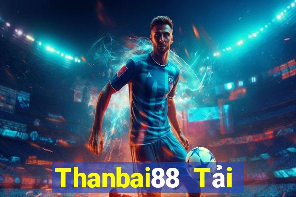 Thanbai88 Tải Game Bài Nhất Vip