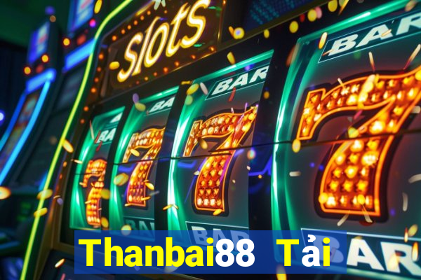 Thanbai88 Tải Game Bài Nhất Vip