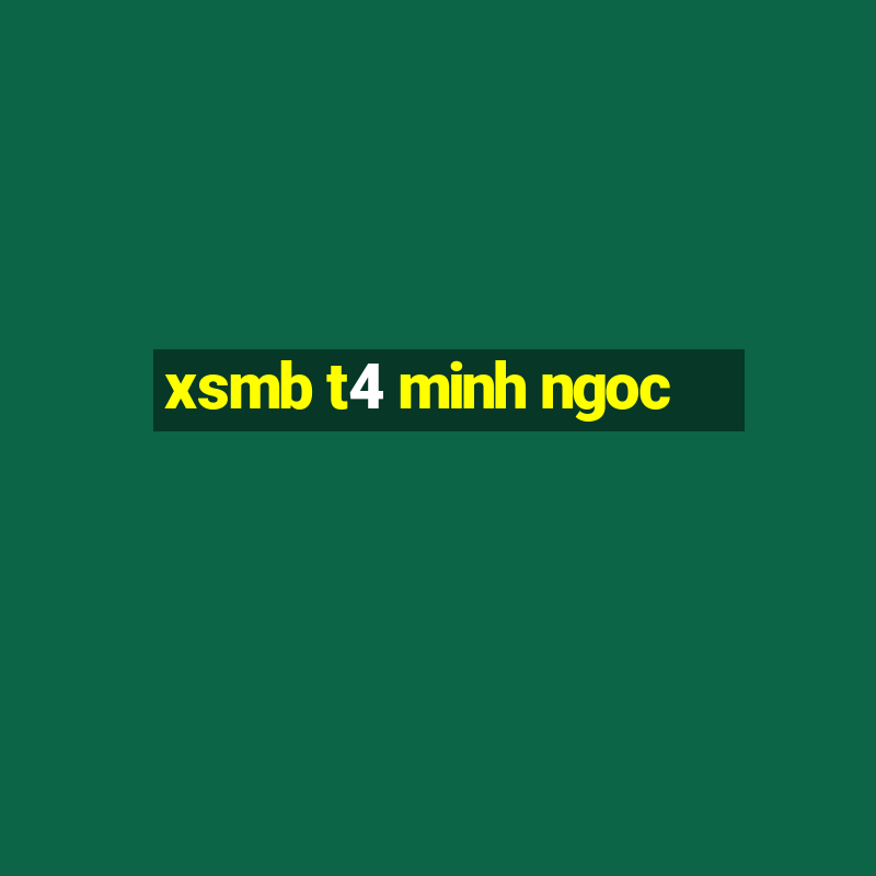 xsmb t4 minh ngoc