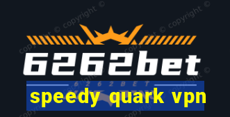 speedy quark vpn