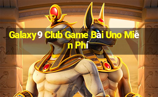 Galaxy9 Club Game Bài Uno Miễn Phí