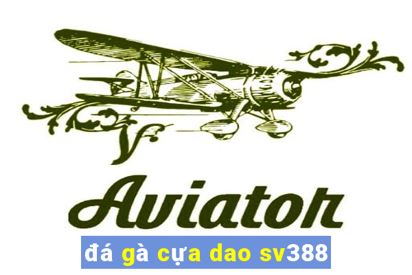 đá gà cựa dao sv388