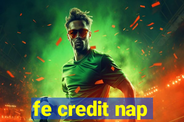 fe credit nap