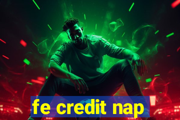 fe credit nap