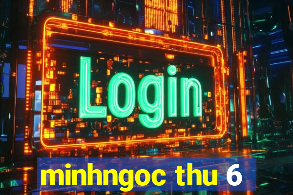 minhngoc thu 6