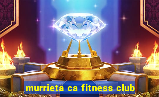 murrieta ca fitness club