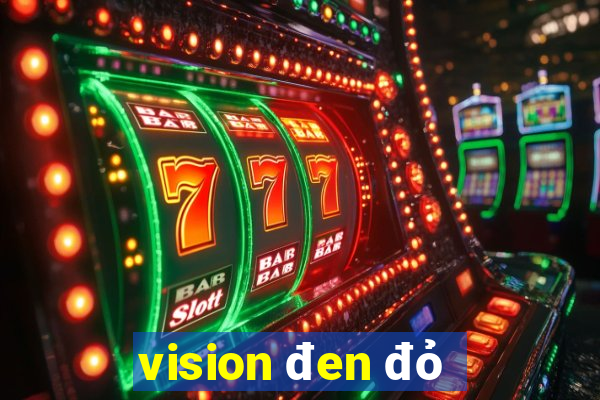 vision đen đỏ