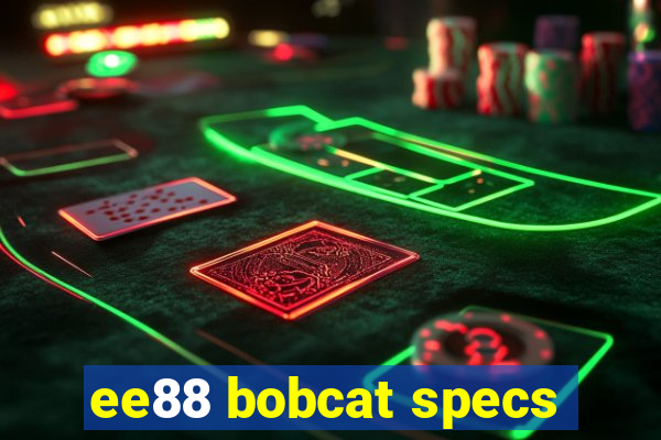 ee88 bobcat specs