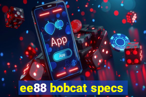 ee88 bobcat specs