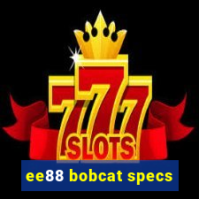 ee88 bobcat specs