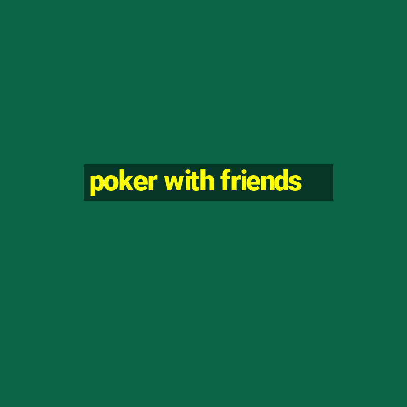 poker with friends