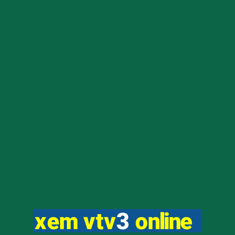 xem vtv3 online