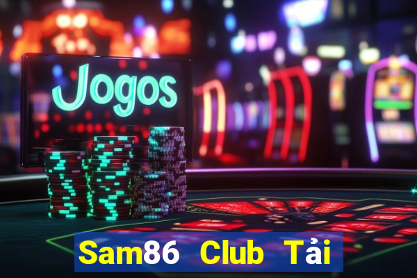 Sam86 Club Tải Game Bài Go88