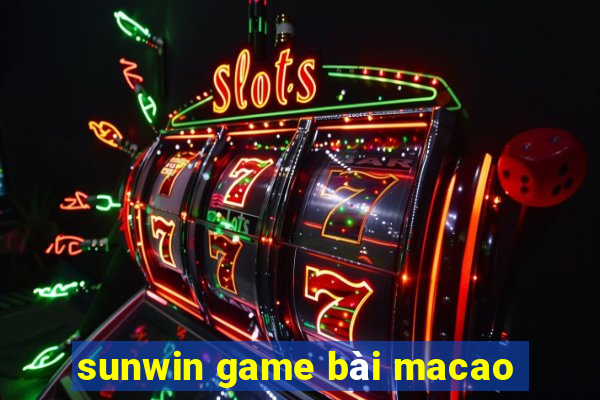 sunwin game bài macao