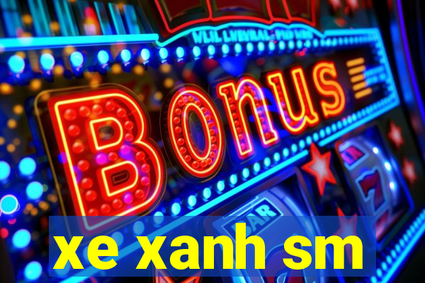 xe xanh sm