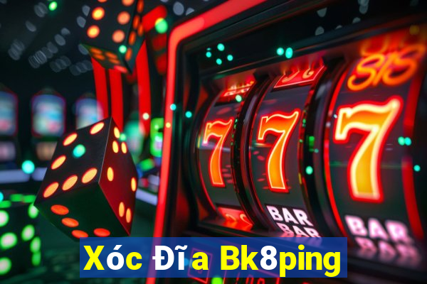 Xóc Đĩa Bk8ping