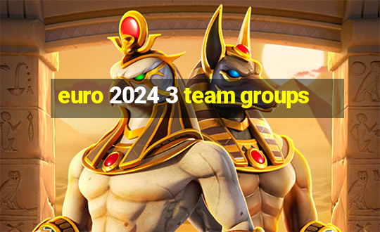 euro 2024 3 team groups