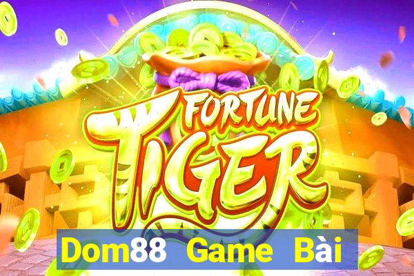 Dom88 Game Bài Đổi Thưởng B52